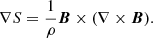 $$ \begin{aligned} \nabla S = \frac{1}{\rho }\boldsymbol{B}\times (\nabla \times \boldsymbol{B}). \end{aligned} $$