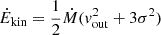 $ \dot{E}_{\mathrm{kin}} = \frac{1}{2}\dot{M}(v^2_{\mathrm{out}}+3\sigma^2) $