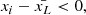 $$ \begin{aligned} x_i - \bar{x_L} < 0 ,\end{aligned} $$