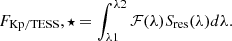 $$ \begin{aligned} F_\mathrm {Kp/TESS},\star =\int _{\lambda 1}^{\lambda 2} \mathcal{F} (\lambda ) S_{\mathrm{res} }(\lambda )d\lambda . \end{aligned} $$