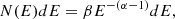 $$ \begin{aligned} N(E)dE = \beta E^{-(\alpha - 1)} dE, \end{aligned} $$