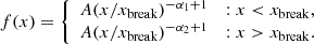 $$ \begin{aligned} f(x) = \left\{ \begin{array}{ll} A (x / x_{\rm break}) ^ {-\alpha _1+1}&: x < x_{\rm break}, \\ A (x / x_{\rm break}) ^ {-\alpha _2+1}&: x > x_{\rm break}. \\ \end{array} \right. \end{aligned} $$