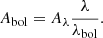 $$ \begin{aligned} A_{\rm bol} = A_\lambda \frac{\lambda }{\lambda _{\rm bol}}. \end{aligned} $$