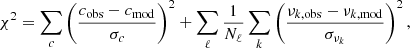$$ \begin{aligned} \chi ^2 = \sum _c\left(\frac{c_{\rm obs} - c_{\rm mod}}{\sigma _c} \right)^2 + \sum _\ell \frac{1}{N_\ell }\sum _k\left(\frac{\nu _{k, \mathrm {obs}} - \nu _{k, \mathrm {mod}}}{\sigma _{\nu _{k}}} \right)^2, \end{aligned} $$