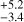 $^{+5.2}_{-3.4}$