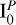 $\mathrm{I}_{0}^{P}$