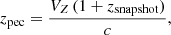 $$ \begin{aligned} z_{\rm pec} = \frac{V_{Z} \, (1+z_{\rm snapshot})}{c}, \end{aligned} $$