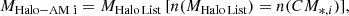 $$ \begin{aligned} M_{\rm Halo-AM\,\,i} = M_{\rm Halo \, List}\,[n(M_{\rm Halo\,List}) = n(CM_{*,i})], \end{aligned} $$