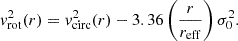 $$ \begin{aligned} v_\mathrm{rot} ^2(r) = v_\mathrm{circ} ^2(r) - 3.36 \left(\frac{r}{r_\mathrm{eff} }\right) \sigma _0^2 . \end{aligned} $$