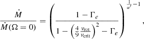 $$ \begin{aligned} \frac{\dot{M}}{\dot{M}(\Omega =0)} = \left( \frac{1 - \Gamma _e}{1 - \left( \frac{4}{9} \frac{{ v}_{\rm rot}}{{ v}_{\rm crit} } \right)^2 - \Gamma _e} \right)^{\frac{1}{\alpha ^{\prime }} -1 } ,\end{aligned} $$