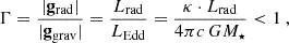 $$ \begin{aligned} \Gamma = \frac{|\mathbf g_{\rm rad} |}{|\mathbf g_{\rm grav} |} = \frac{L_{\rm rad}}{L_{\rm Edd}} = \frac{\kappa \cdot L_{\rm rad}}{4 \pi c \, G M_\star } < 1~, \end{aligned} $$