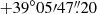 $ +39^{\circ}05{\prime}47{{\overset{\prime\prime}{.}}}20 $