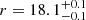 $ r = 18.1^{+0.1}_{-0.1} $
