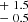 $ ^{+\ 1.5}_{-\ 0.5} $