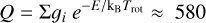 $Q = \Sigma {g_i}\,{e^{ - E/{{\rm{k}}_{\rm{B}}}\,{T_{{\rm{rot}}}}}} \approx \,\,580$