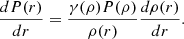 $$ \begin{aligned} \frac{d P(r)}{dr} = \frac{ \gamma (\rho ) P(\rho ) }{\rho (r)} \frac{d \rho (r)}{d r}. \end{aligned} $$