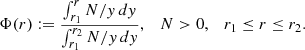 $$ \begin{aligned} \Phi (r) := \frac{ \int _{r_1}^{r} N/y \, dy}{ \int _{r_1}^{r_2} N/y \, d y}, \quad N > 0, \quad r_1 \le r \le r_2. \end{aligned} $$