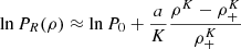 $$ \begin{aligned} \ln P_R(\rho ) \approx \ln P_0 + \frac{a}{K}\frac{\rho ^K - \rho ^K_+}{\rho ^K_+} \end{aligned} $$