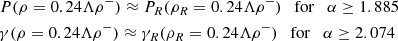 $$ \begin{aligned} \begin{aligned}&P(\rho = 0.24 \Lambda \rho ^-) \approx P_R(\rho _R = 0.24 \Lambda \rho ^-) \quad \mathrm{for} \quad \alpha \ge 1.885 \\&\gamma (\rho = 0.24 \Lambda \rho ^-) \approx \gamma _R(\rho _R = 0.24 \Lambda \rho ^-) \quad \mathrm{for} \quad \alpha \ge 2.074 \end{aligned} \end{aligned} $$