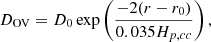 $$ \begin{aligned} D_\mathrm{OV} = D_0 \exp \left(\frac{-2 (r - r_0)}{0.035 H_{p,cc}}\right), \end{aligned} $$