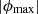 $ |\phi_{\mathrm{\rm max}}| $