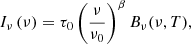 $$ \begin{aligned} I_\nu \left(\nu \right)= \tau _0 \left(\frac{\nu }{\nu _0}\right)^\beta B_\nu (\nu ,T), \end{aligned} $$
