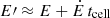 $ E{\prime}\approx E + \dot{E}\,t_{\mathrm{cell}} $