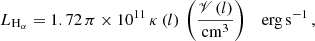 $$ \begin{aligned} L_{\mathrm{H}_\alpha } = 1.72\,\pi \times 10^{11}\,\kappa \left(l\right)\,\left(\frac{\fancyscript {V}\left(l\right)}{\mathrm{cm}^3}\right) \quad \mathrm{erg\,s^{-1}}\,, \end{aligned} $$