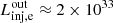 $ L_{\mathrm{inj, e}}^{\mathrm{out}} \approx 2 \times 10^{33} $