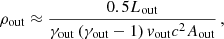 $$ \begin{aligned} \rho _{\rm out} \approx \frac{0.5L_{\rm out}}{\gamma _{\rm out}\left(\gamma _{\rm out}-1\right)v_{\rm out}c^2 A_{\rm out}}\,, \end{aligned} $$