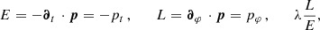 $$ \begin{aligned} E=-\boldsymbol{\partial }_t\,\cdot \boldsymbol{p}=-p_t\,, \quad \quad L=\boldsymbol{\partial }_\varphi \,\cdot \boldsymbol{p}=p_\varphi \,, \quad \quad \lambda \frac{L}{E}, \end{aligned} $$