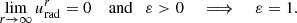 $$ \begin{aligned} \lim _{r\rightarrow \infty } u^r_\mathrm{rad} = 0 \quad \text{ and}\quad \varepsilon >0 \quad \implies \quad \varepsilon =1. \end{aligned} $$