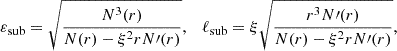 $$ \begin{aligned} \varepsilon _\mathrm{sub} =\sqrt{\frac{N^3(r)}{N(r)-\xi ^2rN\prime (r)}},\quad \ell _\mathrm{sub} =\xi \sqrt{\frac{r^3N\prime (r)}{N(r)-\xi ^2rN\prime (r)}}, \end{aligned} $$