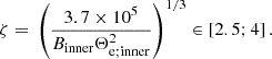 $$ \begin{aligned} \zeta&=\, \left(\frac{3.7\times 10^{5}}{B_\mathrm{inner} \Theta _{\mathrm{e;inner} }^2}\right)^{1/3} \in [2.5;4]\,. \end{aligned} $$