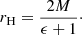 $$ \begin{aligned} r_\mathrm{H} = \frac{2M}{\epsilon +1}\cdot \end{aligned} $$