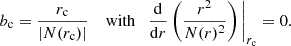$$ \begin{aligned} b_\mathrm{c} = \frac{r_\mathrm{c} }{|N(r_\mathrm{c} )|}\quad \text{ with} \quad \frac{\mathrm{d} }{\mathrm{d} r}\left(\frac{r^2}{N(r)^2}\right)\Bigg |_{r_\mathrm{c} }=0. \end{aligned} $$