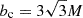 $ b_{\mathrm{c}}=3\sqrt{3}M $