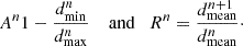 $$ \begin{aligned} A^n1-\frac{d^n_\mathrm{min} }{d^n_\mathrm{max} }\quad \text{ and}\quad R^{n}=\frac{d^{n+1}_\mathrm{mean} }{d^n_\mathrm{mean} }\cdot \end{aligned} $$