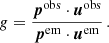 $$ \begin{aligned} g=\frac{\boldsymbol{p}^\mathrm{obs} \cdot \boldsymbol{u}^\mathrm{obs} }{\boldsymbol{p}^\mathrm{em} \cdot \boldsymbol{u}^\mathrm{em} }\,. \end{aligned} $$
