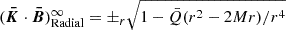 $ (\boldsymbol{\bar{K}}\cdot\boldsymbol{\bar{B}})^\infty_\text{Radial}=\pm_r\sqrt{1-\bar{Q}(r^2-2Mr)/r^4} $