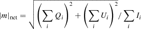 $$ \begin{aligned} |m|_{\rm net} = \sqrt{\left( \sum _i Q_i \right)^2 + \left( \sum _i U_i \right)^2 } / \sum _i I_i \end{aligned} $$