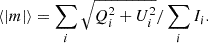$$ \begin{aligned} \langle |m| \rangle = \sum _i \sqrt{Q_i^2 + U_i^2}/ \sum _i I_i .\end{aligned} $$