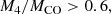 $$ \begin{aligned} M_4 / M_\mathrm{CO} > 0.6, \end{aligned} $$
