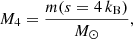 $$ \begin{aligned} M_4 = \frac{m (s=4 \, k_{\rm B})}{M_\odot }, \end{aligned} $$
