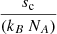$ \frac{s_{\mathrm{c}}}{(k_B \, N_A)} $