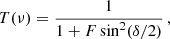 $$ \begin{aligned} T(\nu ) = \frac{1}{1+F\sin ^2(\delta /2)} \,, \end{aligned} $$