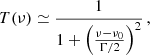 $$ \begin{aligned} T(\nu ) \simeq \frac{1}{1 + \left( \frac{\nu - \nu _0}{\Gamma /2} \right)^2} \,, \end{aligned} $$