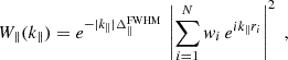 $$ \begin{aligned} W_\parallel (k_\parallel ) = e^{-|k_\parallel | \Delta _\parallel ^\mathrm{FWHM}} \, \left| \sum _{i=1}^N w_i\,e^{i k_\parallel r_i} \right|^2\;, \end{aligned} $$