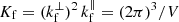$ K_{\mathrm{f}} = (k_{\mathrm{f}}^{\perp})^2 \, k_{\mathrm{f}}^\parallel = (2\pi)^3 / V $
