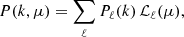 $$ \begin{aligned} P(k,\mu )&=\sum _\ell P_\ell (k)\,\mathcal{L} _\ell (\mu ), \end{aligned} $$